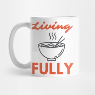 Living fully Ramen Mug